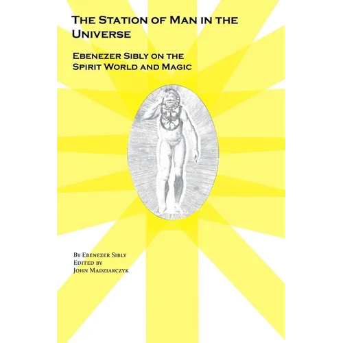 The Station of Man in the Universe, Ebenezer Sibly on the Spirit World and Magic - Paperback