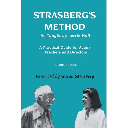 Strasberg's Method As Taught by Lorrie Hull: A Practical Guide for Actors, Teachers, Directors - Paperback