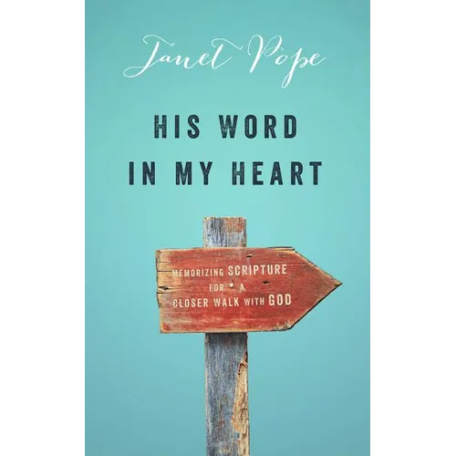 His Word in My Heart: Memorizing Scripture for a Closer Walk with God - Paperback