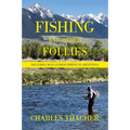 Fishing and Other Follies: Including Self-Guided Fishing in Argentina - Hardcover
