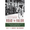 Road to Valor: A True Story of WWII Italy, the Nazis, and the Cyclist Who Inspired a Nation - Paperback