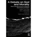 A Debate on God and Morality: What is the Best Account of Objective Moral Values and Duties? - Paperback