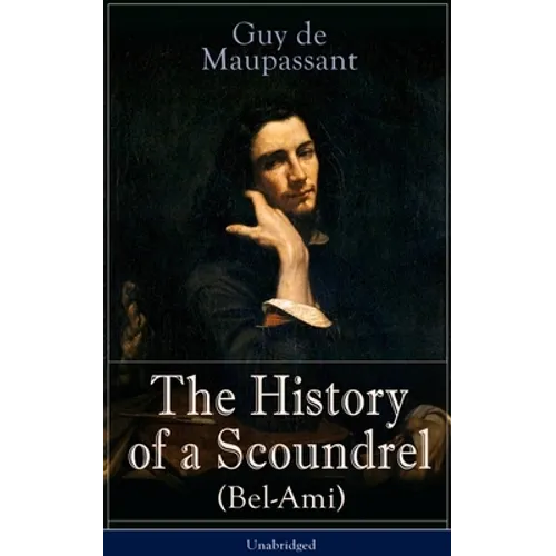 The History of a Scoundrel (Bel-Ami) - Unabridged - Paperback