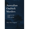 Australian Outback Murders: Three short Australian Mystery Murder Stories - Paperback