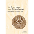 The Grain Market in the Roman Empire: A Social, Political and Economic Study - Paperback