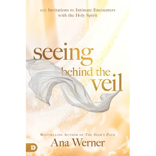 Seeing Behind the Veil: 100 Invitations to Intimate Encounters with the Holy Spirit - Paperback