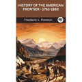 History of the American Frontier - 1763-1893 - Hardcover