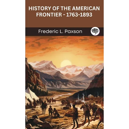 History of the American Frontier - 1763-1893 - Hardcover