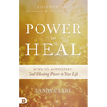 Power to Heal: Keys to Activating God's Healing Power in Your Life - Paperback