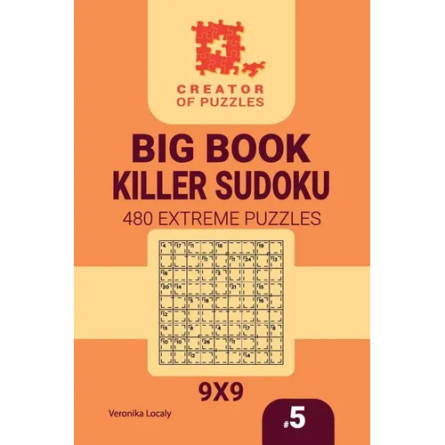 Creator of puzzles - Big Book Killer Sudoku 480 Extreme Puzzles (Volume 5) - Paperback