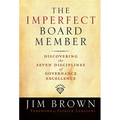 The Imperfect Board Member: Discovering the Seven Disciplines of Governance Excellence - Hardcover