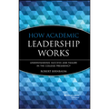 How Academic Leadership Works: Understanding Success and Failure in the College Presidency - Hardcover