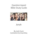 Question-based Bible Study Guide -- Jonah: Good Questions Have Groups Talking - Paperback