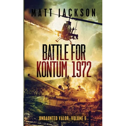 Battle of Kontum, 1972 - Paperback