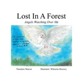 Lost In A Forest: Angels Watching Over Me - Paperback