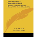 Jabez Rockwell, A Biographical Sketch: Including A Genealogy And Brief History Of The Rockwell Family (1901) - Paperback