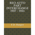 Reo Auto Part Interchange 1927 - 1935 - Paperback