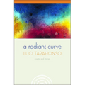 A Radiant Curve: Poems and Stories Volume 64 - Paperback