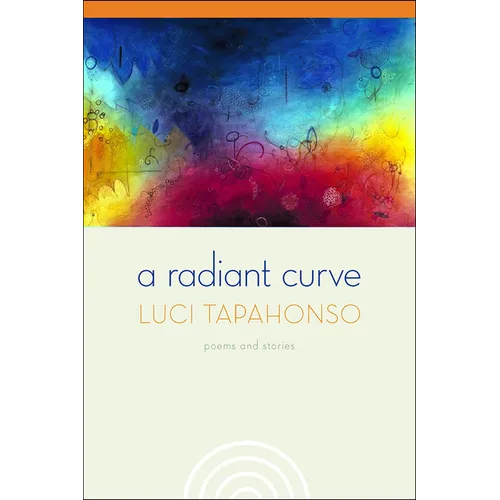 A Radiant Curve: Poems and Stories Volume 64 - Paperback