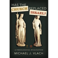 Has the Church Replaced Israel?: A Theological Evaluation - Paperback