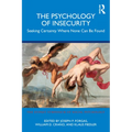 The Psychology of Insecurity: Seeking Certainty Where None Can Be Found - Paperback