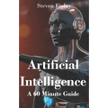 Artificial Intelligence: A 60 Minute Guide - Paperback