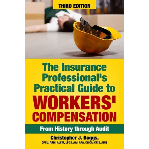 The Insurance Professional's Practical Guide to Workers' Compensation: From History through Audit - Paperback
