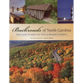 Backroads of North Carolina: Your Guide to Great Day Trips & Weekend Getaways - Paperback