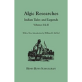 Algic Researches. Indian Tales and Legends. Volumes I & II [Bound in One]. with a New Introdcution by William K. McNeil - Paperback