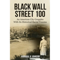 Black Wall Street 100: An American City Grapples With Its Historical Racial Trauma - Paperback