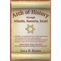Arch of History: through Atantis, Sumeria, Israel - Paperback