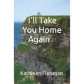 I'll Take You Home Again: An Irish Girl in America Visits Her Roots - Paperback