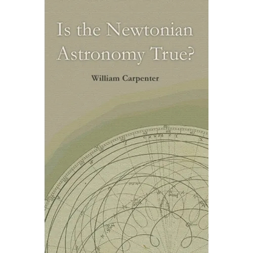 Is the Newtonian Astronomy True? - Paperback