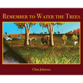 Remember to Water the Trees - Hardcover