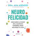 Neurofelicidad: Descubre El Poder de la Química Cerebral Para Mejorar Tu Vida / Neuro-Happiness: Discover the Power of Brain Chemistry for a Better Li - Paperback