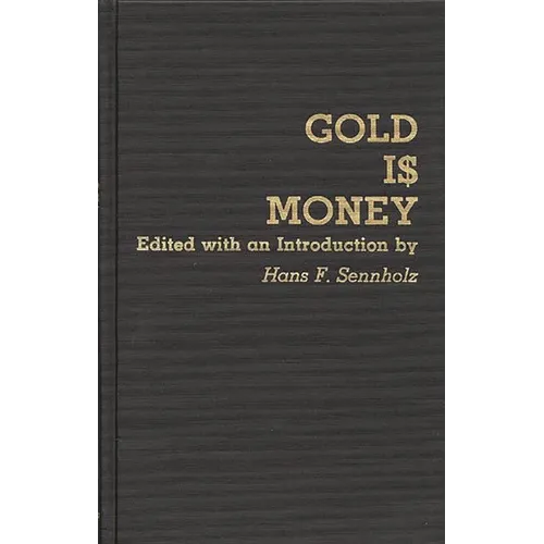 Gold Is Money - Hardcover