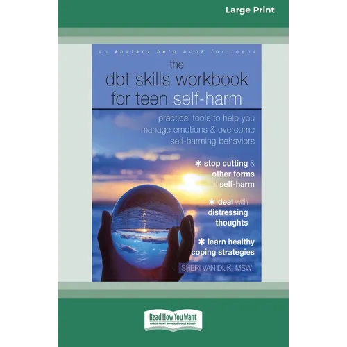 The DBT Skills Workbook for Teen Self-Harm: Practical Tools to Help You Manage Emotions and Overcome Self-Harming Behaviors [Large Print 16 Pt Edition - Paperback