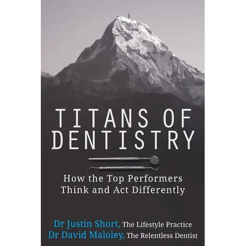 Titans of Dentistry: How the top performers think and act differently - Paperback