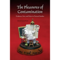 The Pleasures of Contamination: Evidence, Text, and Voice in Textual Studies - Paperback