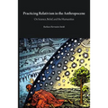 Practicing Relativism in the Anthropocene: On Science, Belief, and the Humanities - Paperback