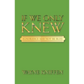 If We Only Knew: Ignorance May Not Be Bliss - Paperback