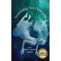 Swimming, Not Drowning: Poems - Paperback