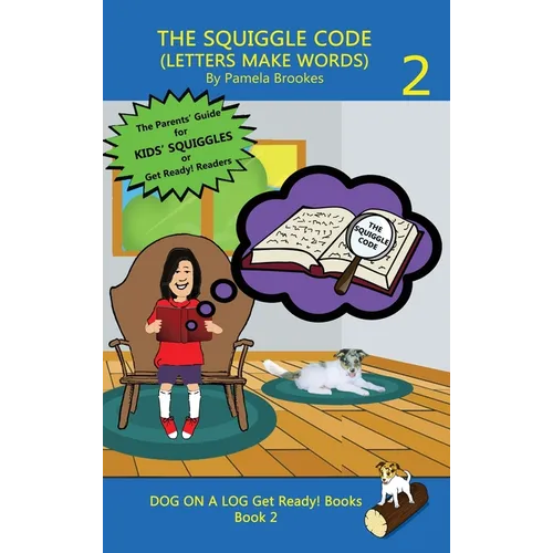 The Squiggle Code (Letters Make Words): Learn to Read: Simple, Fun, and Effective Activities for New or Struggling Readers Including Those with Dyslex - Hardcover