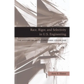 Race, Rigor, and Selectivity in U.S. Engineering: The History of an Occupational Color Line - Hardcover