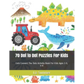 70 Dot to Dot Puzzles For Kids: Cute Connect The Dots Activity Book For Kids Ages 3-5, 4-8 - Paperback