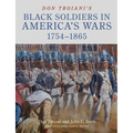 Don Troiani's Black Soldiers in America's Wars: 1754-1865 - Hardcover