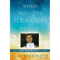 When Will the Heaven Begin?: This Is Ben Breedlove's Story - Paperback