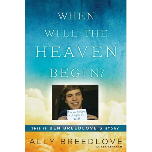When Will the Heaven Begin?: This Is Ben Breedlove's Story - Paperback
