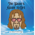 The Dude's Guide to Life: How to abide in a world full of nihilists - Hardcover