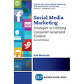 Social Media Marketing, Second Edition: Strategies in Utilizing Consumer-Generated Content - Paperback